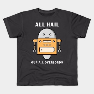 All hail our A.I. Overlords Kids T-Shirt